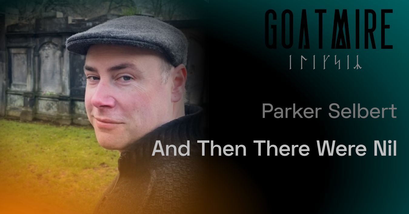 And Then There Were Nil by Parker Selbert, Shannon Selbert - Goatmire Elixir